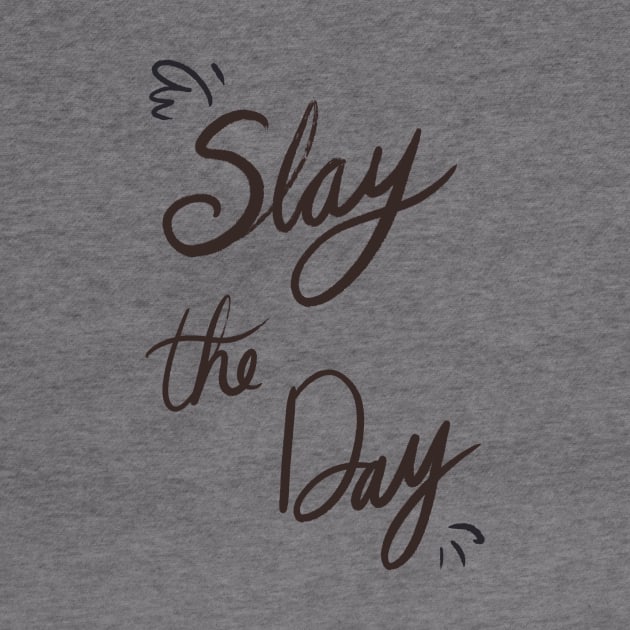 Slay the Day by SWON Design